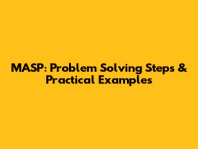 MASP: Problem Solving Steps & Practical Examples