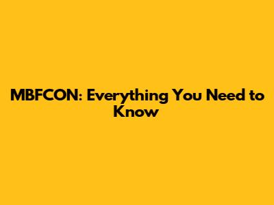 MBFCON: Everything You Need to Know