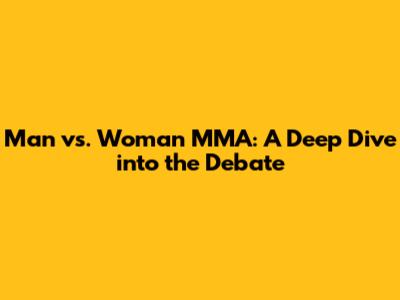 Man vs. Woman MMA: A Deep Dive into the Debate