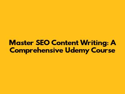 Master SEO Content Writing: A Comprehensive Udemy Course