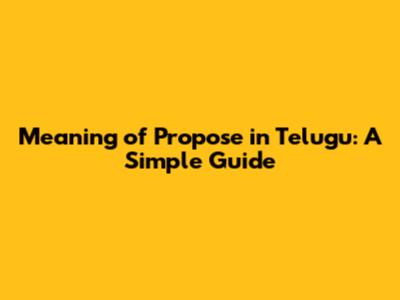 Meaning of Propose in Telugu: A Simple Guide