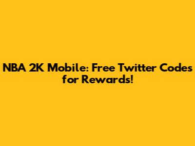 NBA 2K Mobile: Free Twitter Codes for Rewards!