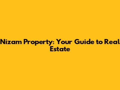 Nizam Property: Your Guide to Real Estate