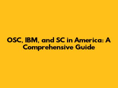 OSC, IBM, and SC in America: A Comprehensive Guide