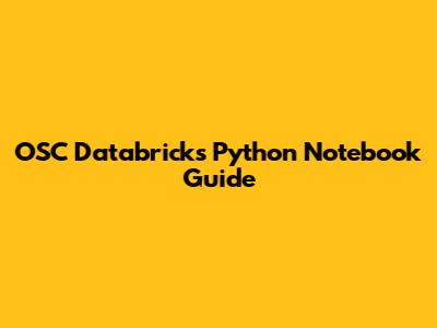 OSC Databricks Python Notebook Guide
