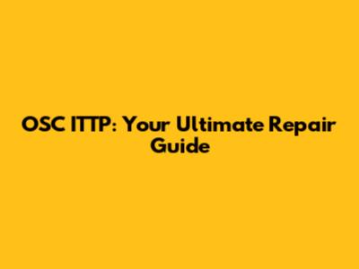 OSC ITTP: Your Ultimate Repair Guide