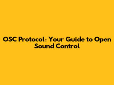 OSC Protocol: Your Guide to Open Sound Control