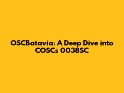 OSCBatavia: A Deep Dive into COSC's 0038SC