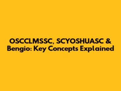 OSCCLMSSC, SCYOSHUASC & Bengio: Key Concepts Explained