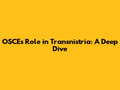 OSCE's Role in Transnistria: A Deep Dive