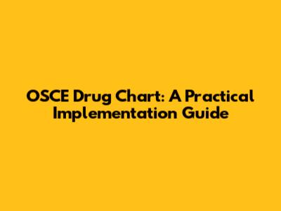 OSCE Drug Chart: A Practical Implementation Guide