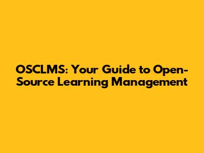 OSCLMS: Your Guide to Open-Source Learning Management