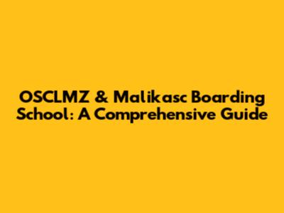 OSCLMZ & Malikasc Boarding School: A Comprehensive Guide