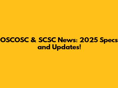 OSCOSC & SCSC News: 2025 Specs and Updates!