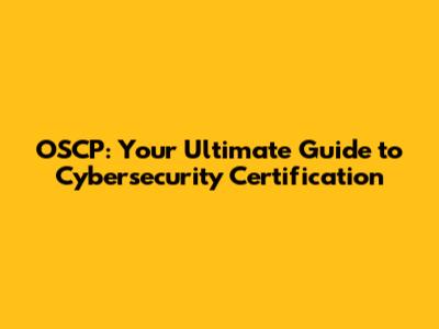 OSCP: Your Ultimate Guide to Cybersecurity Certification