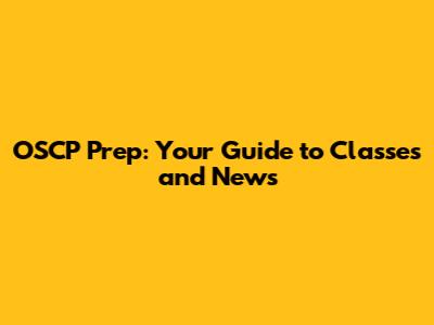 OSCP Prep: Your Guide to Classes and News