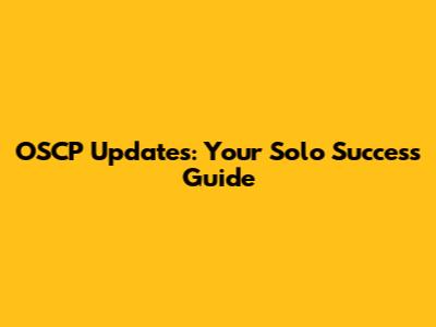 OSCP Updates: Your Solo Success Guide