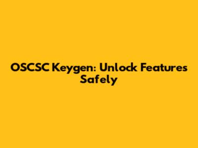 OSCSC Keygen: Unlock Features Safely
