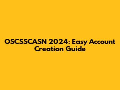 OSCSSCASN 2024: Easy Account Creation Guide