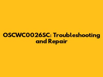 OSCWC0026SC: Troubleshooting and Repair