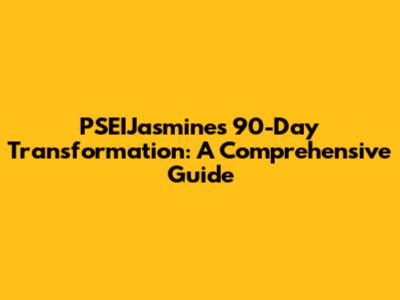 PSEIJasmine's 90-Day Transformation: A Comprehensive Guide