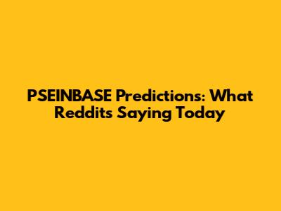PSEINBASE Predictions: What Reddit's Saying Today