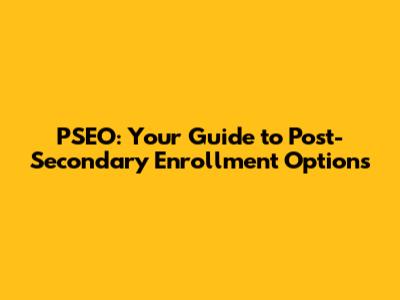 PSEO: Your Guide to Post-Secondary Enrollment Options