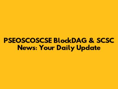 PSEOSCOSCSE BlockDAG & SCSC News: Your Daily Update