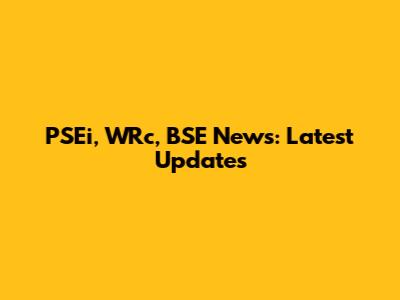 PSEi, WRc, BSE News: Latest Updates