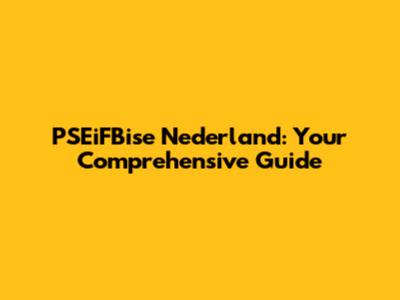 PSEiFBise Nederland: Your Comprehensive Guide