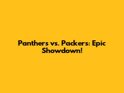 Panthers vs. Packers: Epic Showdown!