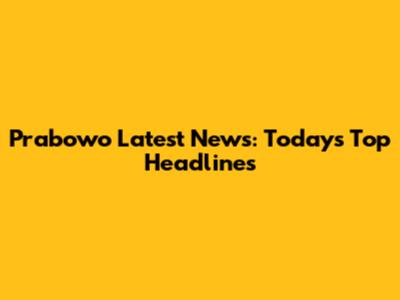 Prabowo Latest News: Today's Top Headlines