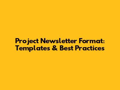 Project Newsletter Format: Templates & Best Practices
