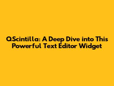 QScintilla: A Deep Dive into This Powerful Text Editor Widget