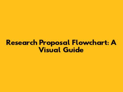 Research Proposal Flowchart: A Visual Guide