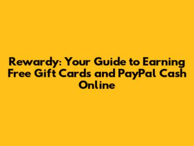 Rewardy: Your Guide to Earning Free Gift Cards and PayPal Cash Online