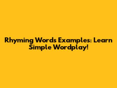 Rhyming Words Examples: Learn Simple Wordplay!