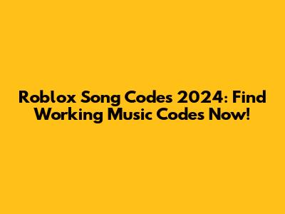 Roblox Song Codes 2024: Find Working Music Codes Now!
