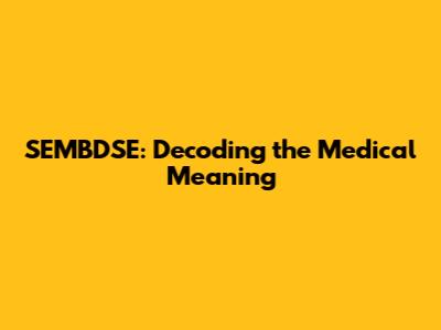 SEMBDSE: Decoding the Medical Meaning