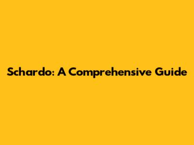Schardo: A Comprehensive Guide
