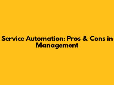 Service Automation: Pros & Cons in Management