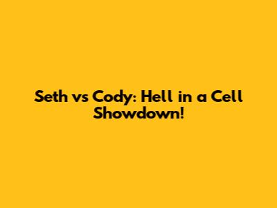 Seth vs Cody: Hell in a Cell Showdown!