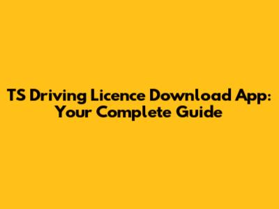 TS Driving Licence Download App: Your Complete Guide