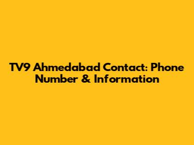 TV9 Ahmedabad Contact: Phone Number & Information