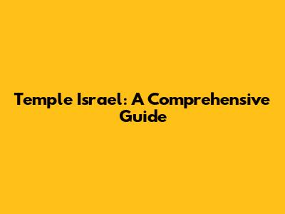 Temple Israel: A Comprehensive Guide