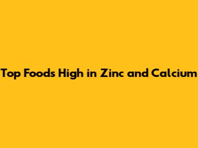 Top Foods High in Zinc and Calcium