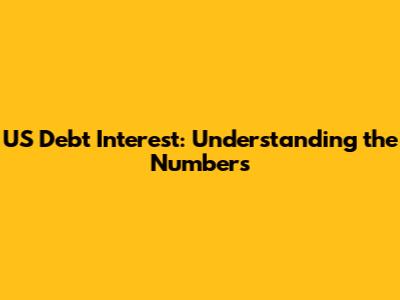 US Debt Interest: Understanding the Numbers