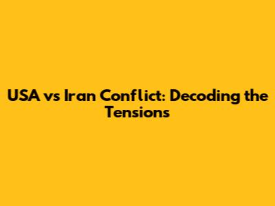 USA vs Iran Conflict: Decoding the Tensions