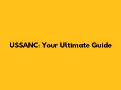 USSANC: Your Ultimate Guide