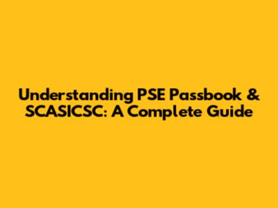 Understanding PSE Passbook & SCASICSC: A Complete Guide
